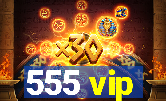 555 vip